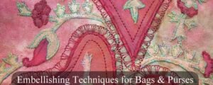 Embellishing Techniques for Bags and Purses: Decorative Machine Stitches